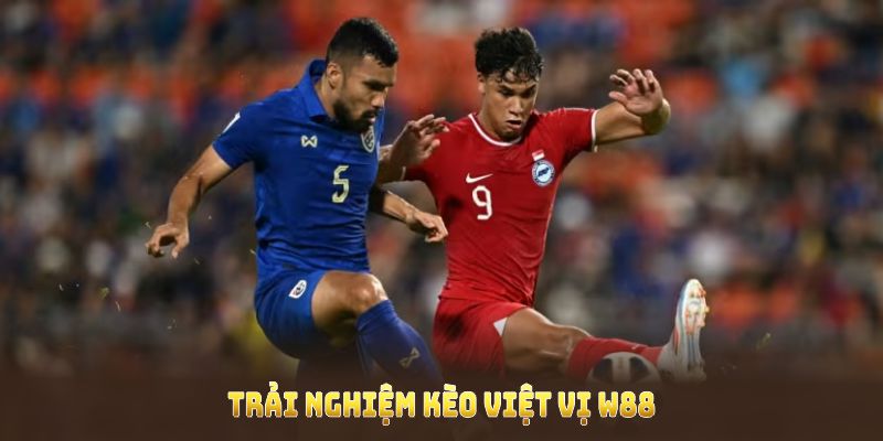 Trải nghiệm KÈO VIỆT VỊ W88 tại sân chơi tin cậy, minh bạch